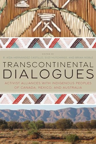 Stock image for Transcontinental Dialogues: Activist Alliances with Indigenous Peoples of Canada, Mexico, and Australia (Critical Issues in Indigenous Studies) for sale by Friends of  Pima County Public Library