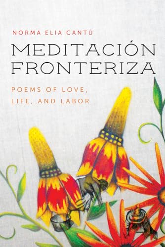 Stock image for Meditaci?n Fronteriza: Poems of Love, Life, and Labor (Camino del Sol) for sale by Front Cover Books