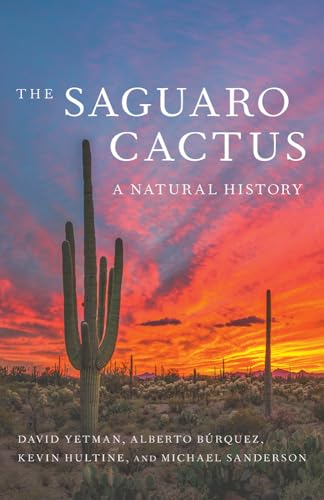 Stock image for The Saguaro Cactus: A Natural History (Southwest Center Series) for sale by Friends of  Pima County Public Library