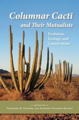 Imagen de archivo de Columnar Cacti and Their Mutualists: Evolution, Ecology, and Conservation a la venta por Revaluation Books