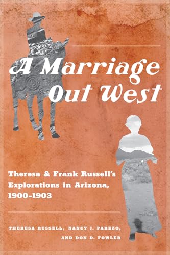 Imagen de archivo de A Marriage Out West: Theresa and Frank Russell  s Explorations in Arizona, 1900 "1903 a la venta por Bookmans