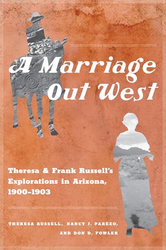 Stock image for A Marriage Out West: Theresa and Frank Russell  s Explorations in Arizona, 1900 "1903 for sale by Bookmans