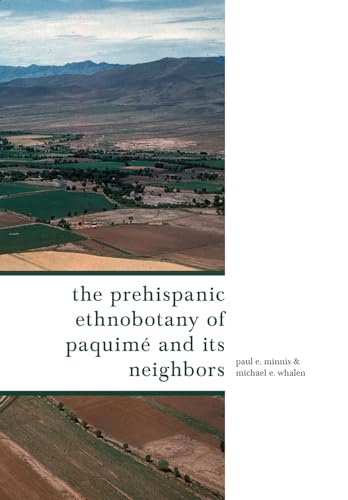 Imagen de archivo de The Prehispanic Ethnobotany of Paquim and Its Neighbors a la venta por Revaluation Books