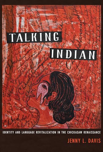 9780816540969: Talking Indian: Identity and Language Revitalization in the Chickasaw Renaissance