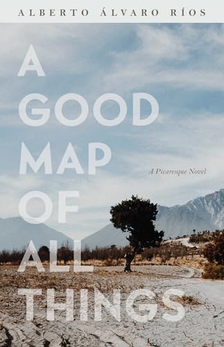 Stock image for A Good Map of All Things: A Picaresque Novel (Camino del Sol) for sale by Goodwill Books