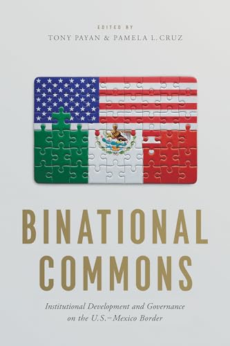 9780816541058: Binational Commons: Institutional Development and Governance on the U.S.-Mexico Border