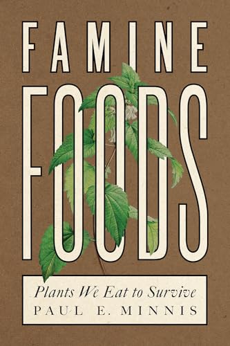 Beispielbild fr Famine Foods: Plants We Eat to Survive zum Verkauf von GF Books, Inc.