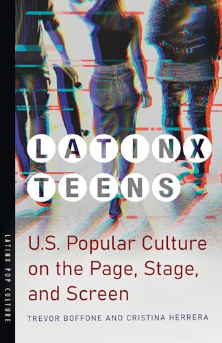 Beispielbild fr Latinx Teens : U. S. Popular Culture on the Page, Stage, and Screen zum Verkauf von Better World Books