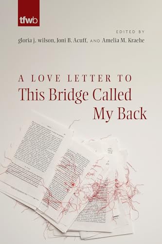 Stock image for A Love Letter to This Bridge Called My Back (The Feminist Wire Books) for sale by Books From California