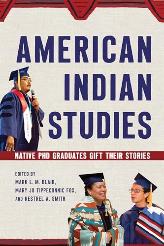 Imagen de archivo de American Indian Studies: Native PhD Graduates Gift Their Stories a la venta por Books From California