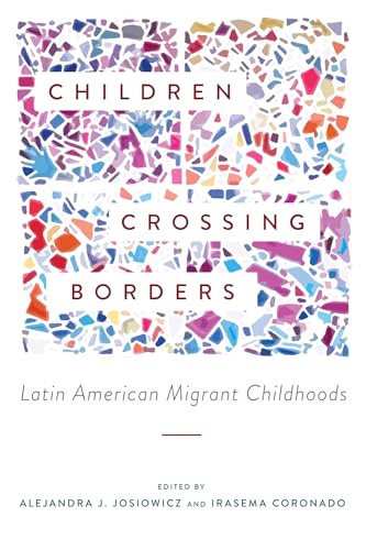 Stock image for Children Crossing Borders: Latin American Migrant Childhoods for sale by SecondSale