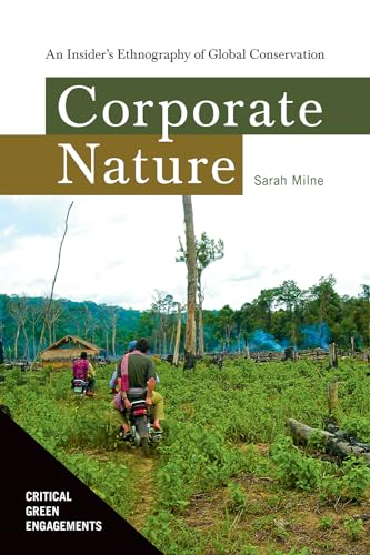 Stock image for Corporate Nature: An Insider's Ethnography of Global Conservation (Critical Green Engagements: Investigating the Green Economy and its Alternatives) for sale by Tim's Used Books  Provincetown Mass.
