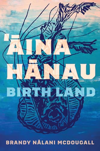 Stock image for Aina Hanau / Birth Land (Volume 92) (Sun Tracks) [Paperback] McDougall, Brandy Nalani for sale by Lakeside Books