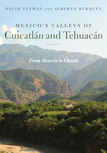 Imagen de archivo de Mexicos Valleys of Cuicatln and Tehuacn: From Deserts to Clouds (Southwest Center Series) a la venta por Friends of  Pima County Public Library
