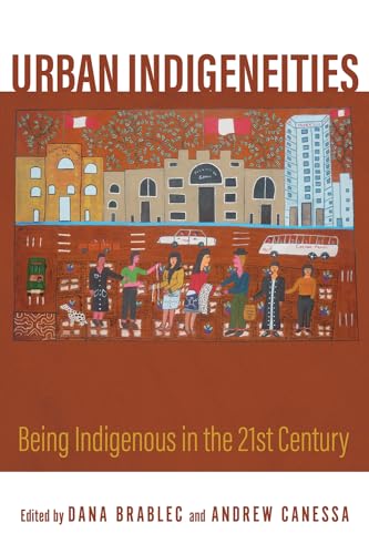 Beispielbild fr Urban Indigeneities Being Indigenous in the Twenty-First Century zum Verkauf von Michener & Rutledge Booksellers, Inc.