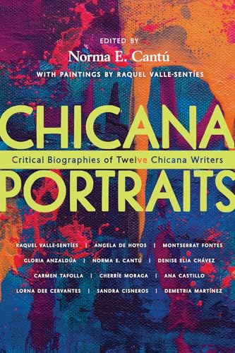 Imagen de archivo de Chicana Portraits: Critical Biographies of Twelve Chicana Writers a la venta por Books From California