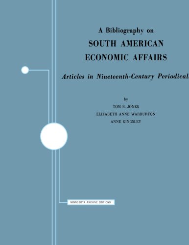 Beispielbild fr A Bibliography on South American Economic Affairs: Articles in Nineteenth Century Periodicals zum Verkauf von Midtown Scholar Bookstore