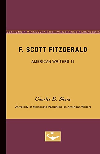 F. Scott Fitzgerald - American Writers 15: University of Minnesota Pamphlets on American Writers - Shain, Charles E.