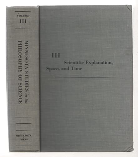 Scientific Explanation, Space, and Time (Minnesota Studies in Philosophy of Science, Volume III) (9780816602667) by Herbert Feigl; Grover Maxwell