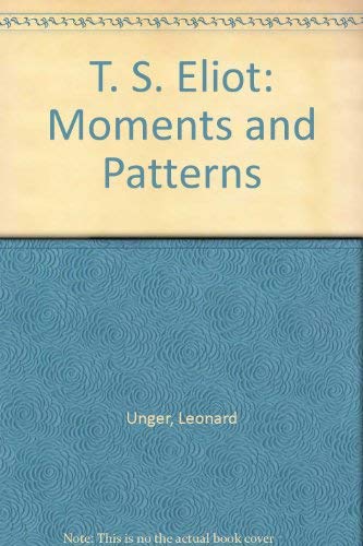 Beispielbild fr T. S. Eliot: Moments and Patterns zum Verkauf von HPB Inc.