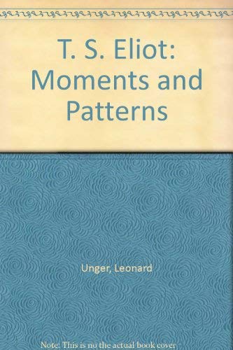 Imagen de archivo de T. S. Eliot: Moments and Patterns a la venta por HPB Inc.