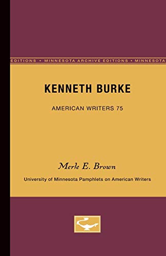 Imagen de archivo de Kenneth Burke - American Writers 75: University of Minnesota Pamphlets on American Writers (University of Minnesota Pamphlets on American Writers (Paperback)) a la venta por Lucky's Textbooks