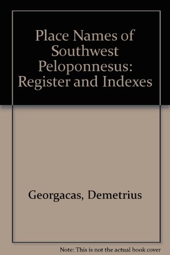 Place Names of Southwest Peloponnesus: Register and Indexes (9780816605316) by Georgacas, Demetrius; McDonald, William A