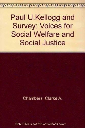 Paul U. Kellogg and the Survey: Voices for Social Welfare and Social Justice