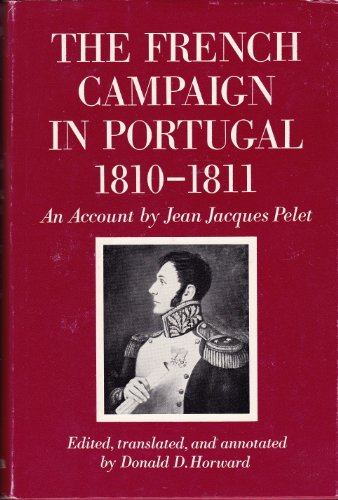 Stock image for The French Campaign in Portugal, 1810-1811: An Account by Jean Jacques Pelet for sale by Kisselburg Military Books