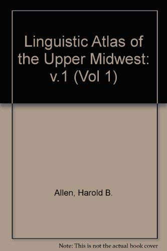 Linguistic Atlas of the Upper Midwest: v.1 (Vol 1)