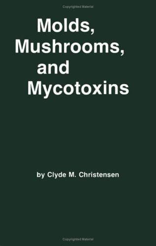 Molds, Mushrooms and Mycotoxins.