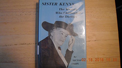 Stock image for Sister Kenny : The Woman Who Challenged the Doctors for sale by Better World Books: West