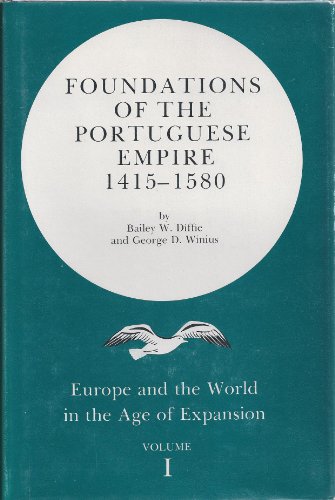 9780816607822: Foundations of the Portuguese Empire, 1415-1580 (Europe and the World in the Age of Expansion, vol. I)