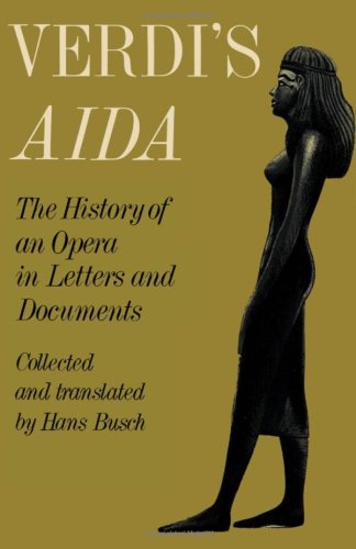 Verdi's Aida : The History of an Opera in Letters and Documents