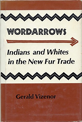 Stock image for Wordarrows: Indians and Whites in the New Fur Trade for sale by Books of the Smoky Mountains