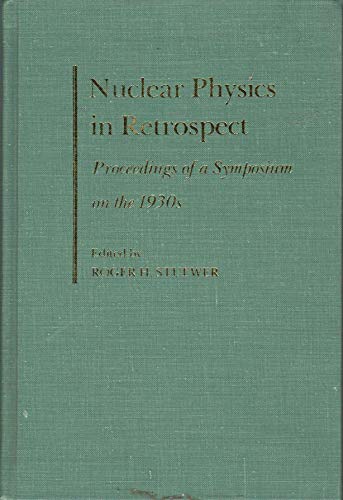 Stock image for Nuclear Physics in Retrospect Proceedings of a Symposium on the 1930s. for sale by Harry Alter