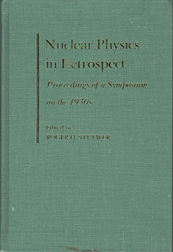 Stock image for Nuclear Physics in Retrospect : Proceedings of a Symposium on the 1930's for sale by Better World Books