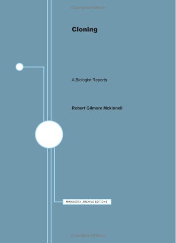 CLONING: A BIOLOGIST REPORTS - McKinnell, Robert Gilmore