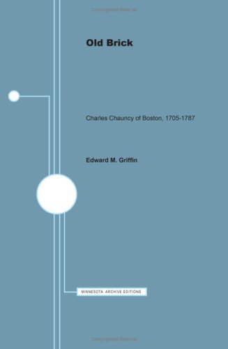 Old Brick: Charles Chauncy of Boston, 1705-1787 (Minnesota Monographs in the Humanities, vol. 11)