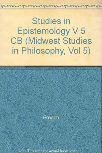 Studies in Epistemology (Midwest Studies in Philosophy, Vol 5) (9780816609444) by French, Peter