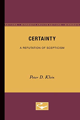 9780816609987: Certainty: A Refutation of Scepticism (Minnesota Archive Editions)