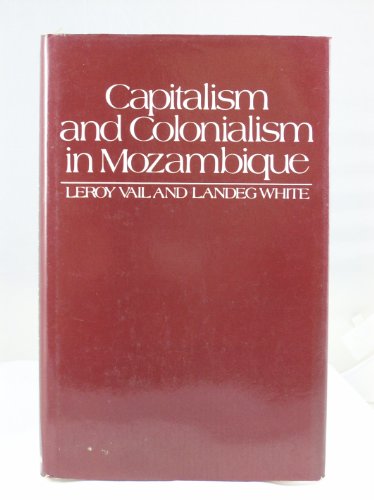 Beispielbild fr Capitalism and Colonialism in Mozambique: A Study of Quelimane District zum Verkauf von ThriftBooks-Dallas