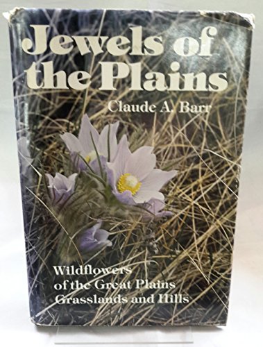 Imagen de archivo de Jewels of the Plains : Wild Flowers of the Great Plains Grasslands and Hills a la venta por Better World Books