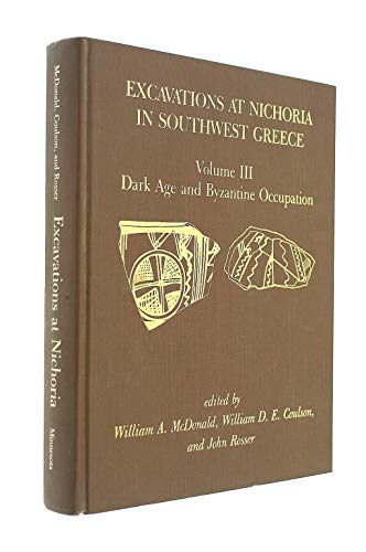 Excavations at Nichoria in Southwest Greece: The Dark Age and Byzantine Occupation: 3 (9780816611447) by McDonald, William A.; Coulson, William D. E.