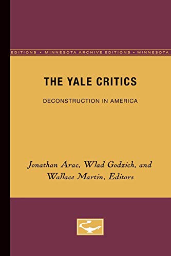 Stock image for The Yale Critics: Deconstruction in America (Volume 6) (Theory and History of Literature) for sale by BooksRun