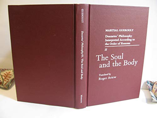 Beispielbild fr The Soul and the Body (Descartes' Philosophy Interpreted According to the Order of Reasons) Gueroult, Martial zum Verkauf von online-buch-de