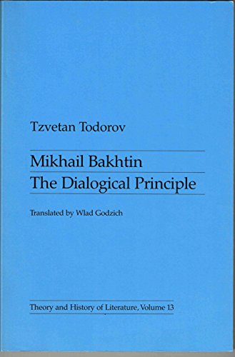 Stock image for Mikhail Bakhtin: The Dialogical Principle (Theory & History of Literature, Vol. 13) (English and French Edition) for sale by Open Books