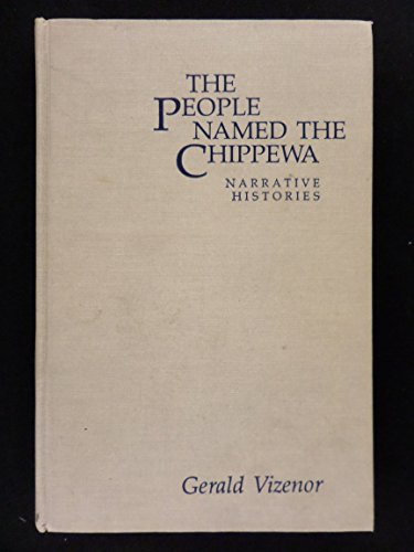 The People Named the Chippewa: Narrative Histories (9780816613052) by Vizenor, Gerald