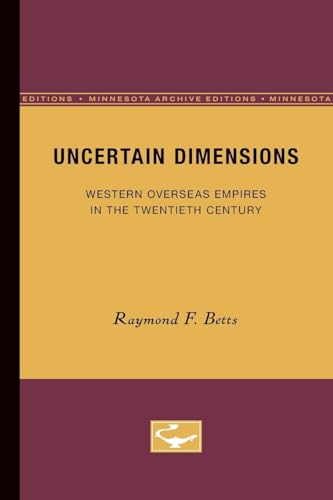 Uncertain Dimensions: Western Overseas Empires in the Twentieth Century (Volume 10) (Europe and t...