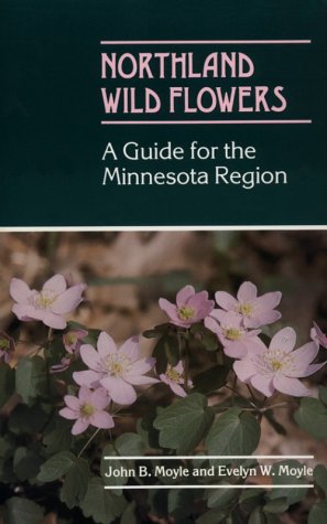 Imagen de archivo de Northland Wild Flowers: A Guide for the Minnesota Region a la venta por Bahamut Media